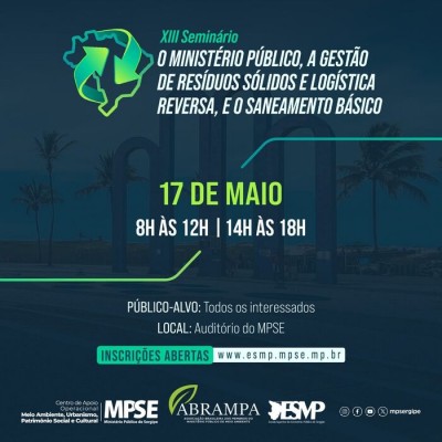 XIII SEMINÁRIO - O MINISTÉRIO PÚBLICO, A GESTÃO DE RESÍDUOS SÓLIDOS E LOGÍSTICA REVERSA, E O SANEAMENTO BÁSICO
